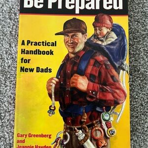 Be Prepared: A Practical Handbook for New Dads